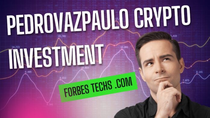 Pedrovazpaulo crypto investment